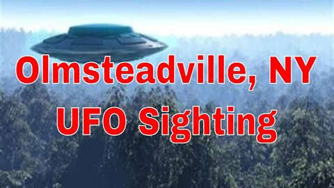 Olmsteadville, NY UFO Sighting