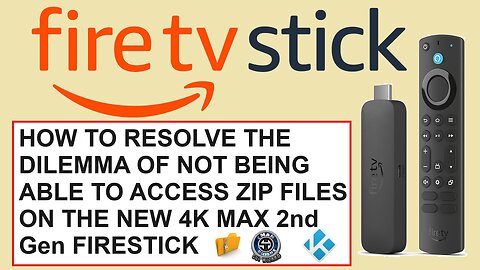 HOW TO RESOLVE THE DILEMMA OF NOT BEING ABLE TO ACCESS ZIP FILES ON THE NEW 4K MAX 2nd Gen FIRESTICK