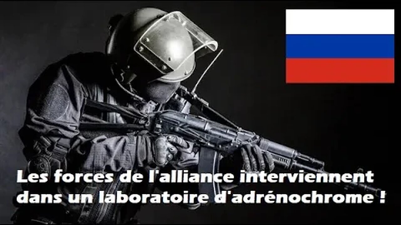 Les forces de l'alliance interviennent dans un laboratoire d'adrénochrome !