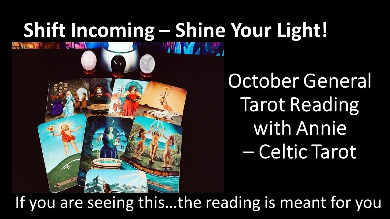 Big Shifts Incoming - Shine Your Light: October General Tarot Reading.