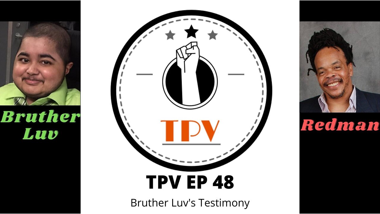 TPV EP 48 - Bruther Luv's Testimony