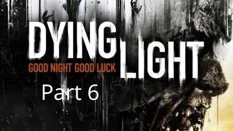 Dying Light Gameplay Walkthrough Part 6