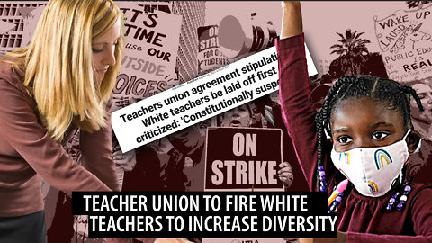 Teacher Unions Agree to FIRE WHITE TEACHERS to Make Teaching 'More Diverse