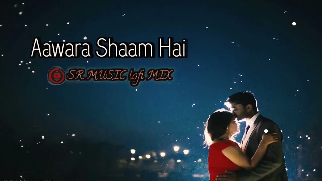 Aawara Shaam Hai (Slowed+ Reverb) #SRMUSIClofiMIX