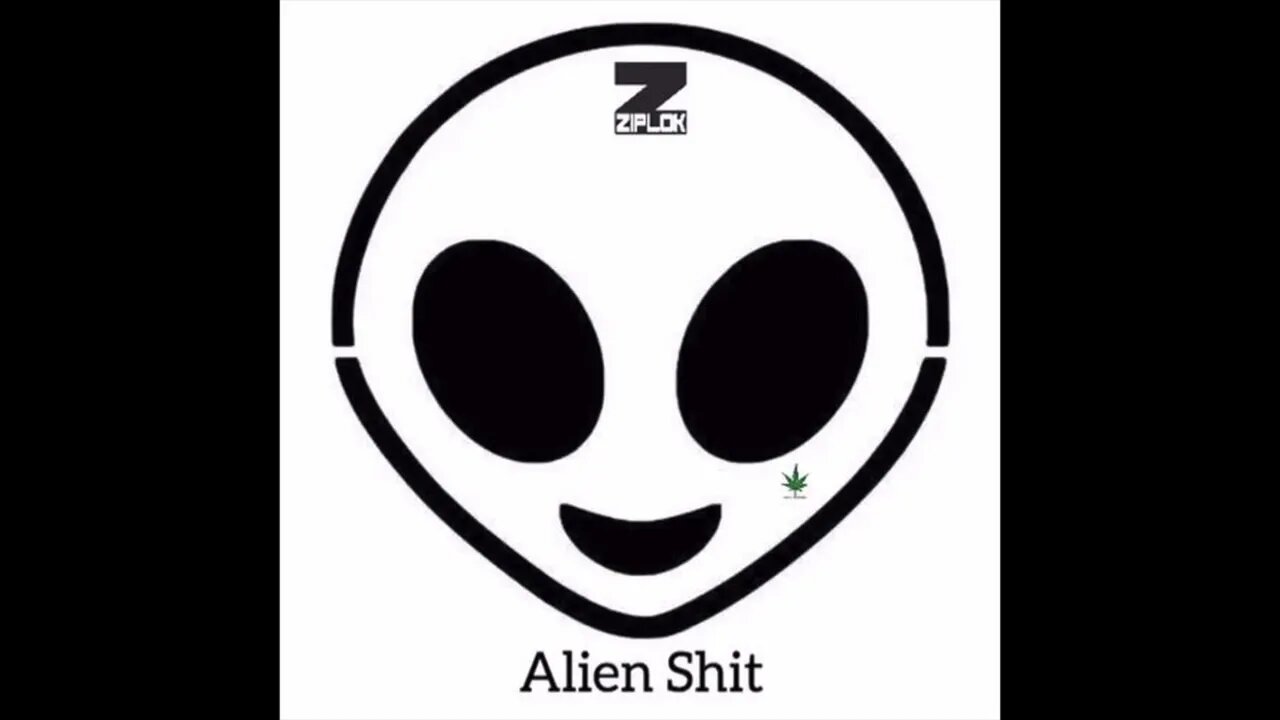 Ziplok - Smoke This Weed - Alien Shit