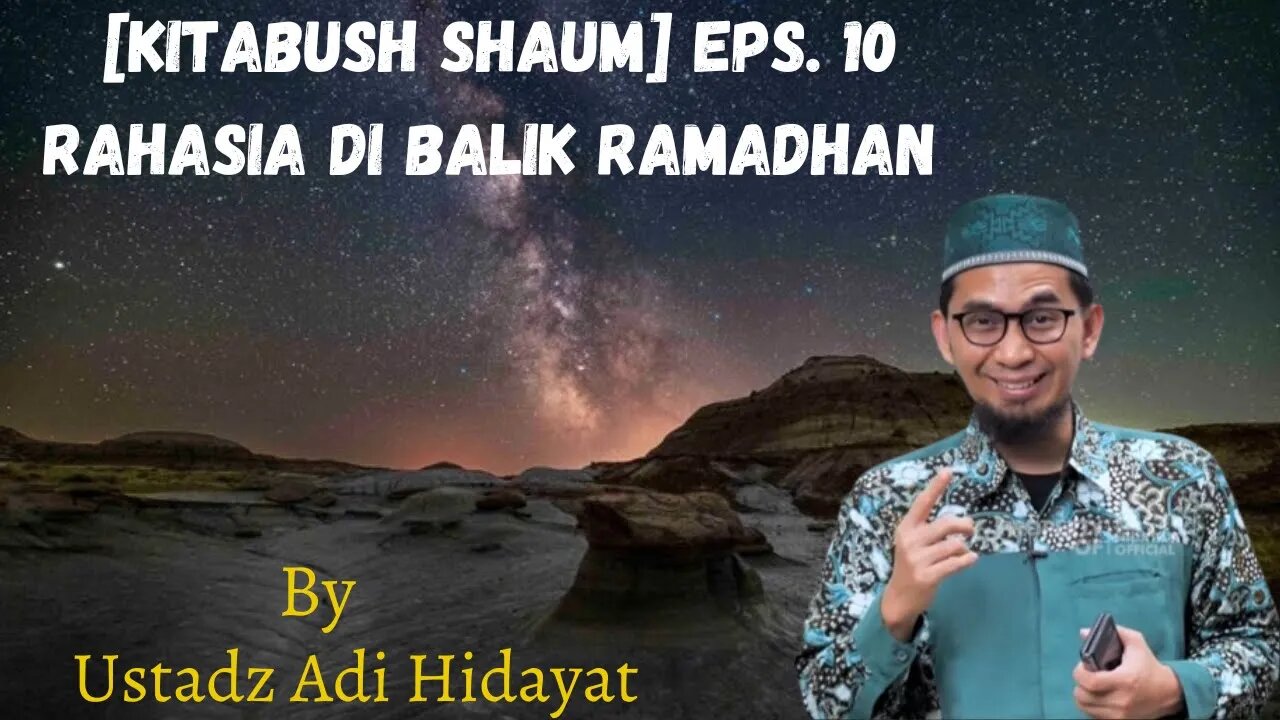 Kitabush Shaum Eps 10 Rahasia Di balik Ramadhan Ustadz Adi Hidayat