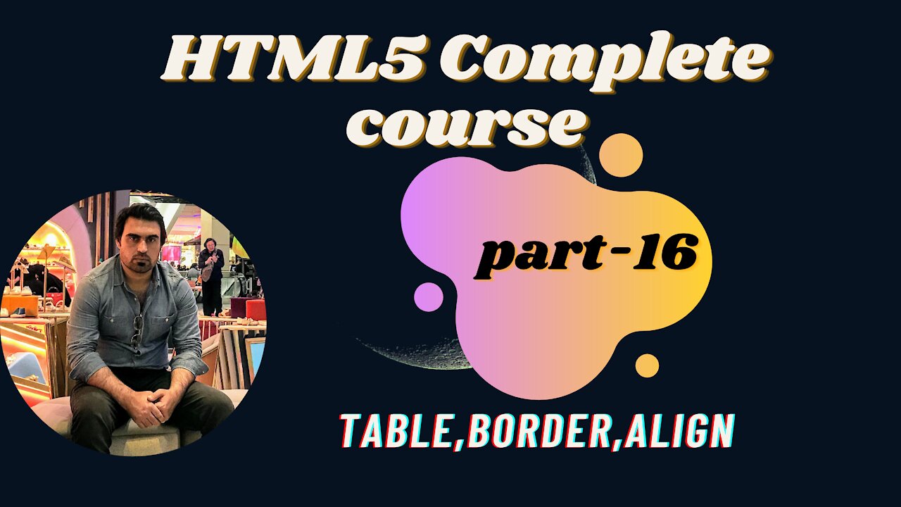 Table,Border,Align- Part-16 | HTML | HTML5 Full Course - for Beginners