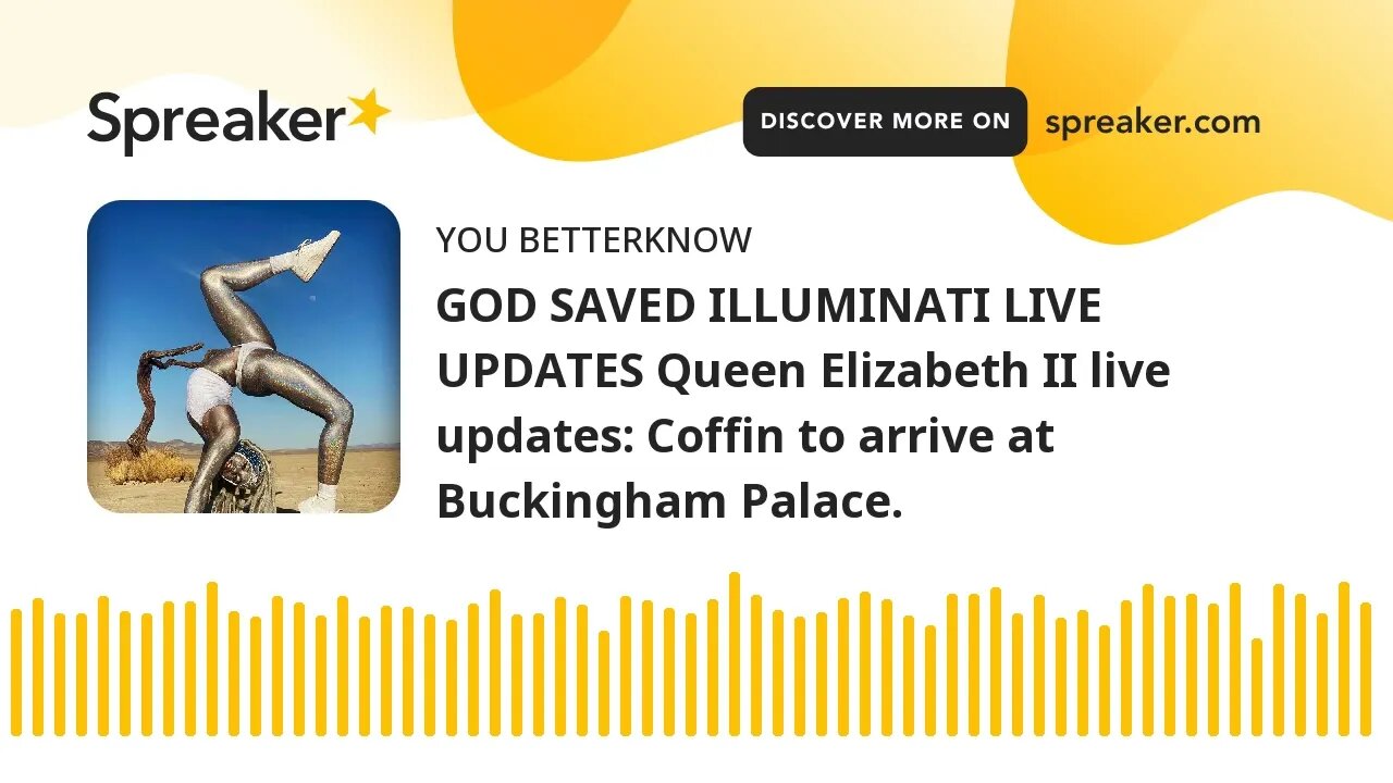 GOD SAVED ILLUMINATI LIVE UPDATES Queen Elizabeth II live updates: Coffin to arrive at Buckingham Pa