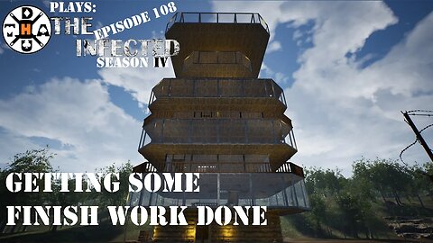 Getting The Tower Near Completion And Starting Some Finish Work! The Infected Gameplay S4EP108