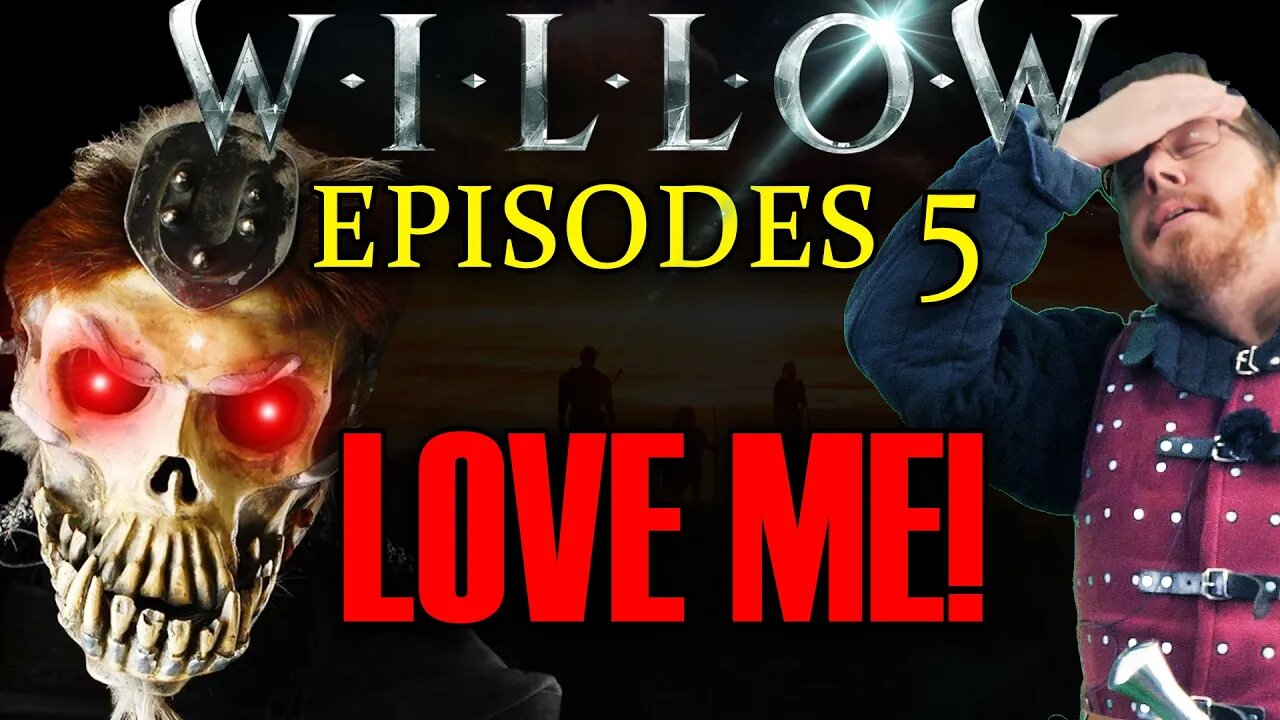 Willow Episode 5 wants you to LOVE EVIL PEOPLE!