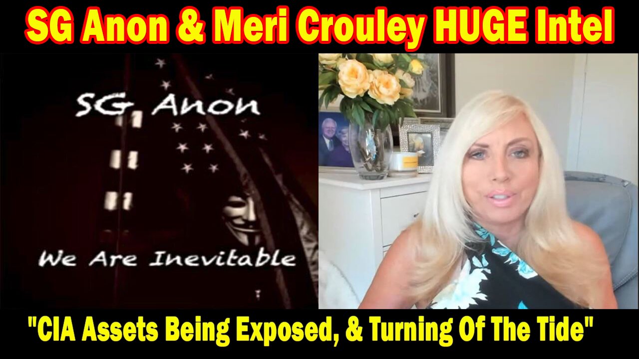 SG Anon & Meri Crouley HUGE Intel June 21: "CIA Assets Being Exposed, & Turning Of The Tide"