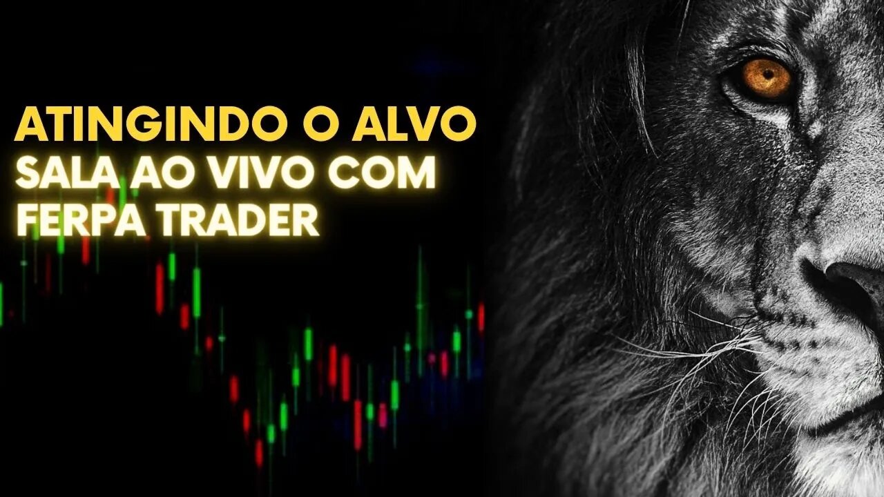 ATINGINDO O ALVO - SALA AO VIVO COM FERPA TRADER - 07/07/2023 #1