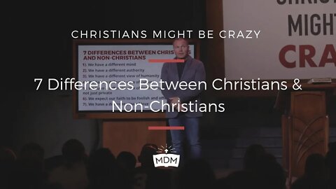 7 Differences Between Christians & Non-Christians - Christians Might Be Crazy