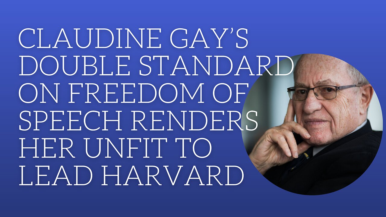 Claudine Gay's doubles stand o freedom of speech renders her unfit to lead Harvard