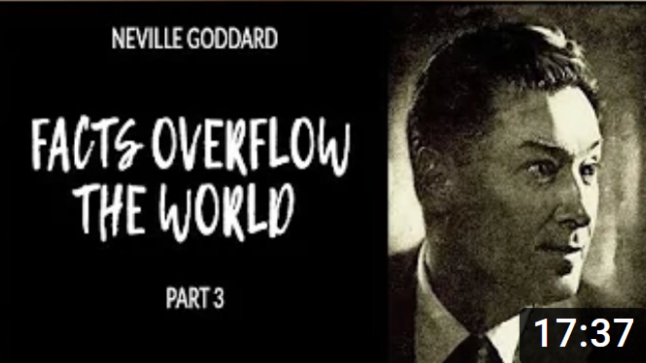 Neville Goddard - Facts Overflow The World - Part 3