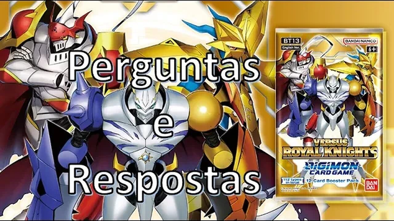 Tire suas Dúvidas - BT13 - Vesus Royal Knights Parte 1