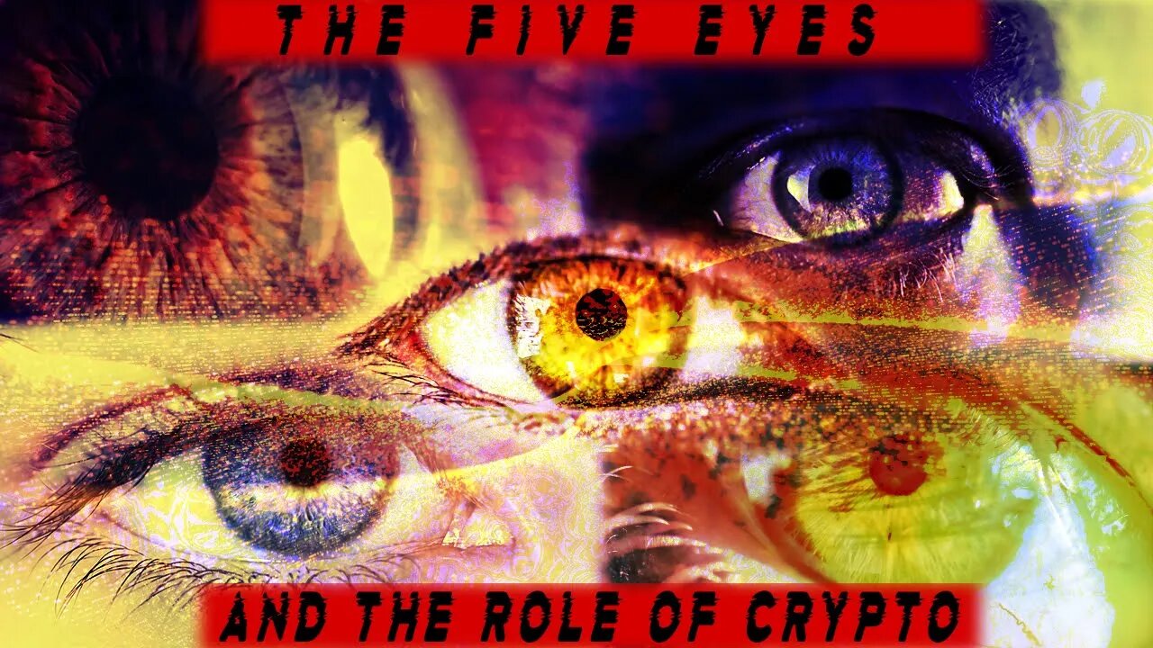 The FIVE EYES - What You NEED to KNOW to PROTECT YOURSELF