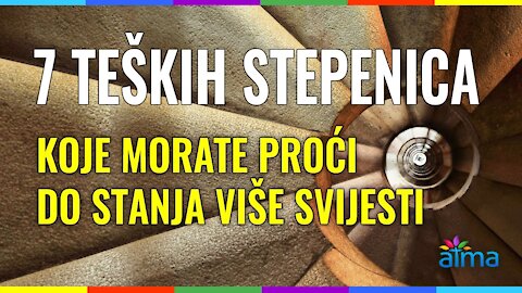 7 TEŠKIH STEPENICA KOJE MORATE PROĆI DO STANJA VIŠE SVIJESTI