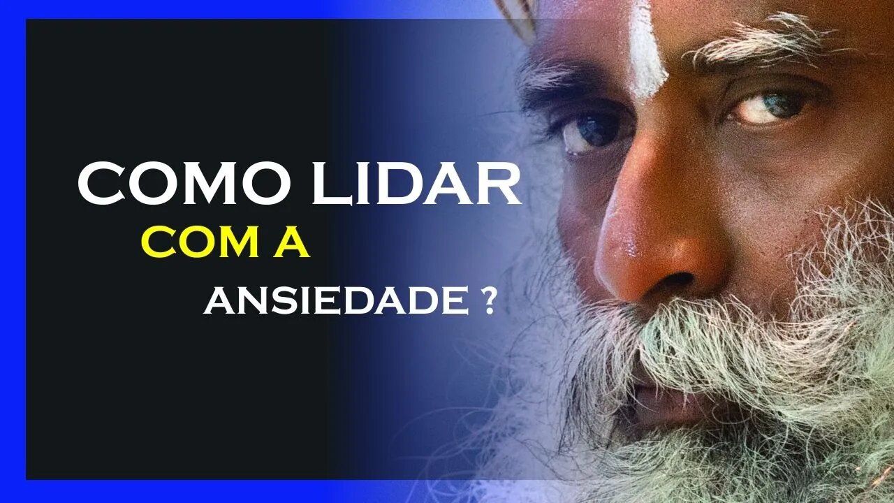 OBSERVE O MEDO A ANSIEDADE E A RAIVA, SADHGURU DUBLADO, MOTIVAÇÃO MESTRE