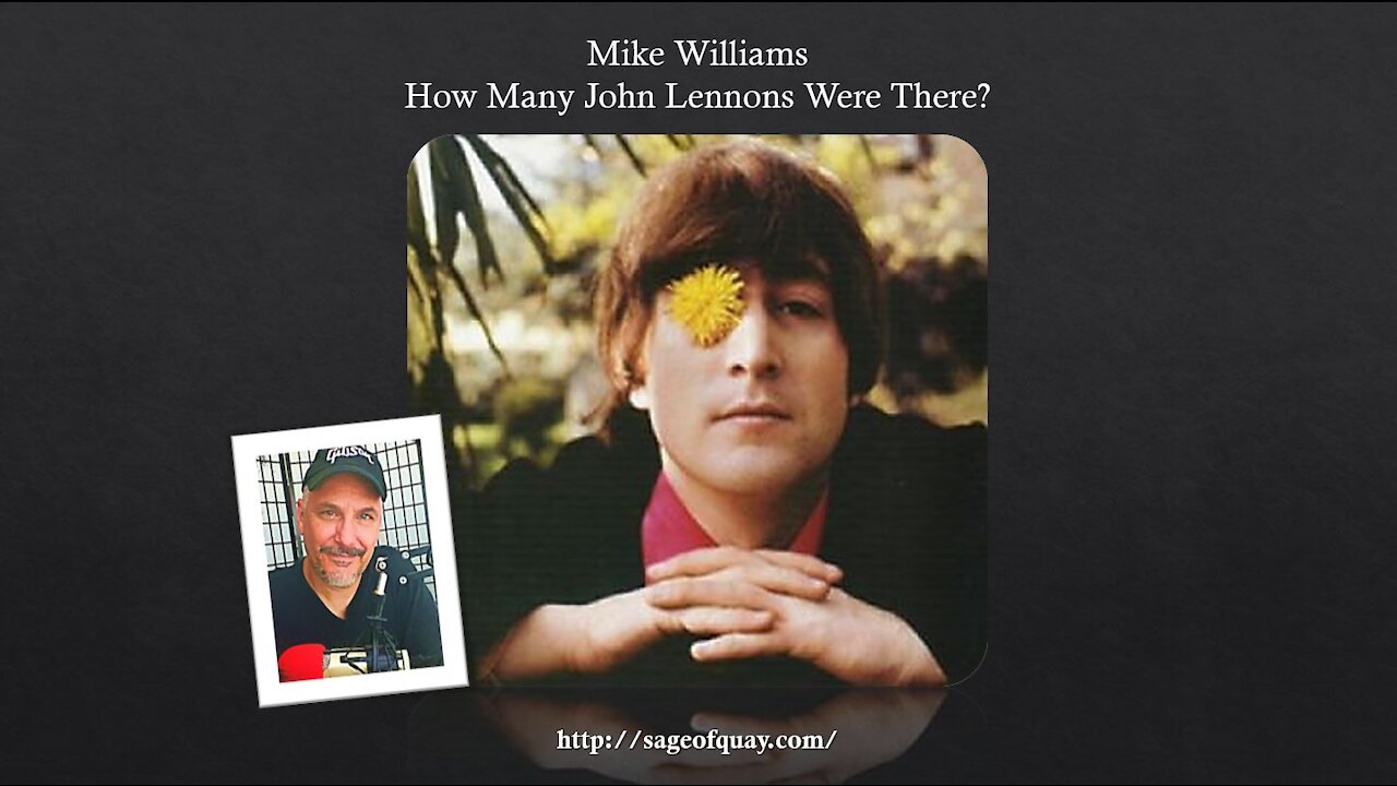 Sage of Quay™ - Mike Williams - How Many John Lennons Were There? (Nov 2021)