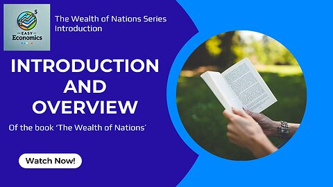 The Wealth of Nations - Introduction and Overview