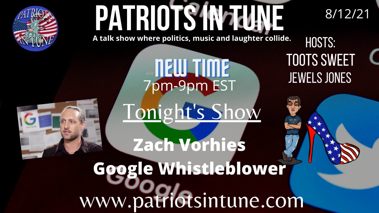 ZACH VORHIES - WHISTLE BLOWER & AUTHOR "GOOGLE LEAKS" - Patriots In Tune Show - Ep. #429 - 8/12/2021