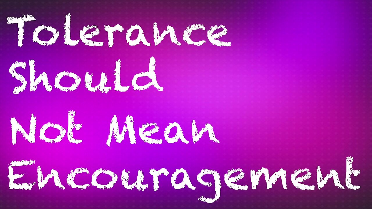 2019-0516 - CRP Patreon Exclusive: Tolerance Should Not Mean Encouragement