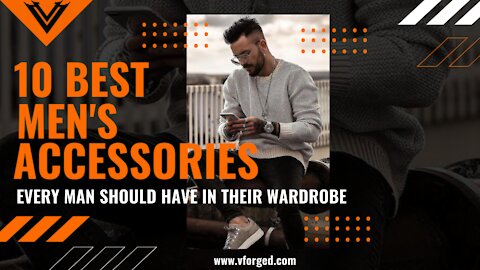 10 Accessories every man should own | Men's Fashion