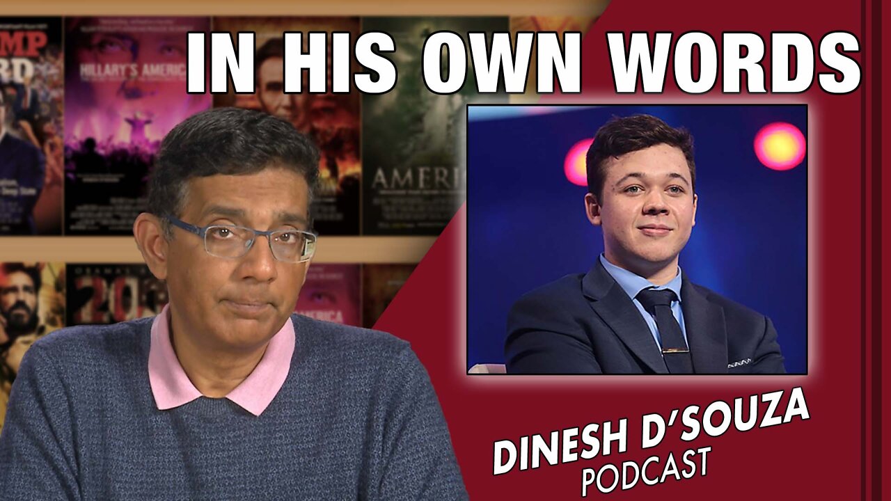 IN HIS OWN WORDS Dinesh D’Souza Podcast Ep291