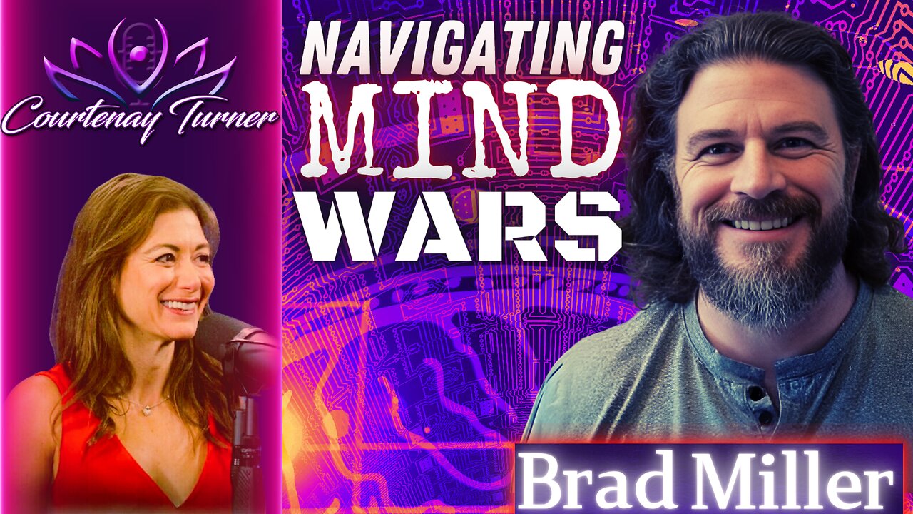 Ep.408: Navigating Mind Wars w/ Brad Miller | The Courtenay Turner Podcast