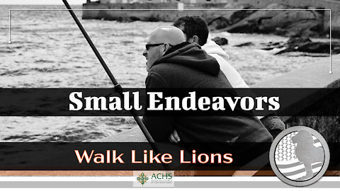 "Small Endeavors" Walk Like Lions Christian Daily Devotion with Chappy Jan 07, 2021