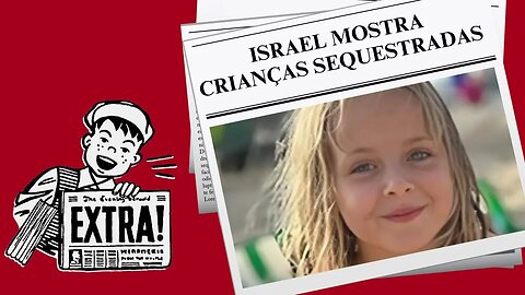 ISRAEL MOSTRA CRIANÇAS SEQUESTRADAS