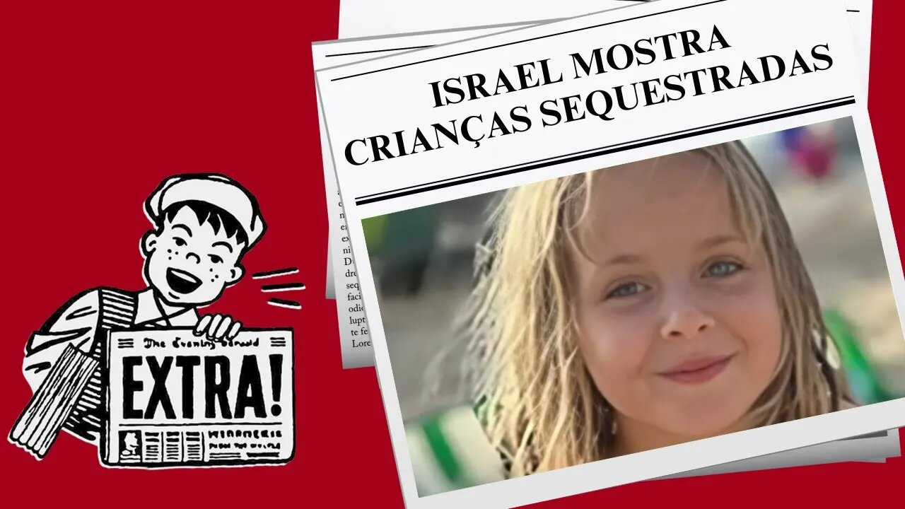 ISRAEL MOSTRA CRIANÇAS SEQUESTRADAS