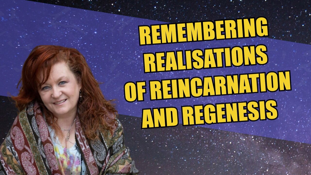 .Remembering Realisations of Reincarnation and Regenesis