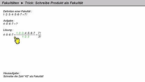 Fakultäten ►Trick ► Drücke 4·5·6·7 durch Fakultäten aus