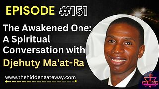 THG Episode 151 | The Awakened One: A Spiritual Conversation with Djehuty Ma'at-Ra