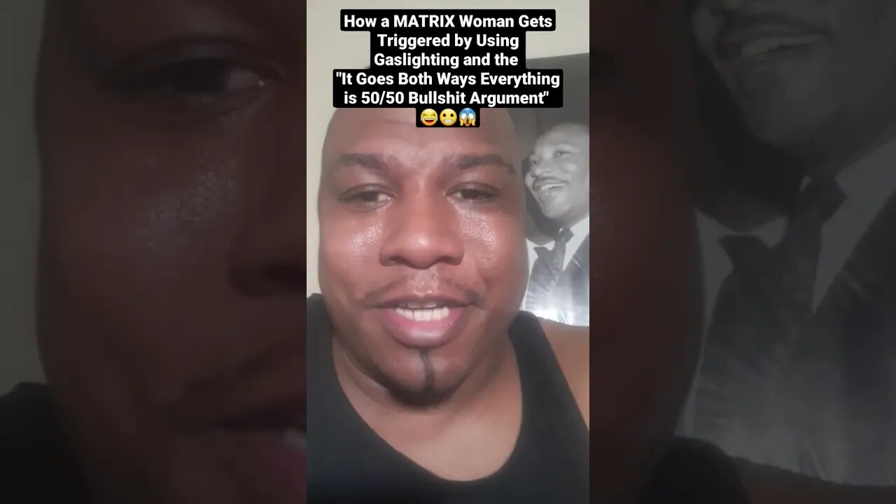 MATRIX Women Gets Triggered by Using Gaslighting & the "It Goes Both Ways Everything is 50/50 Crap