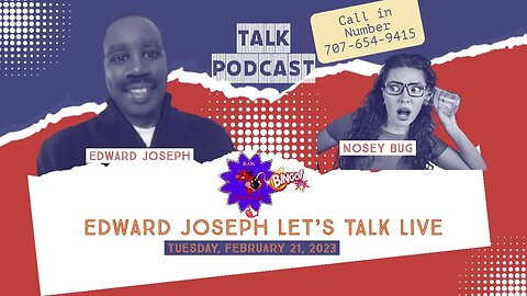 Edward Joseph n Nosey Bug Talk Podcast!!! Open Mic!!!