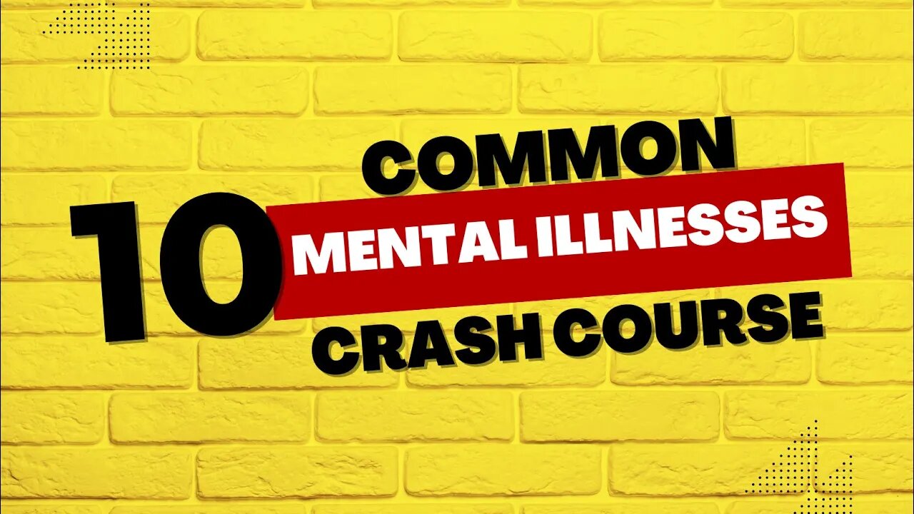 10 Common Mental Illnesses Crash Course