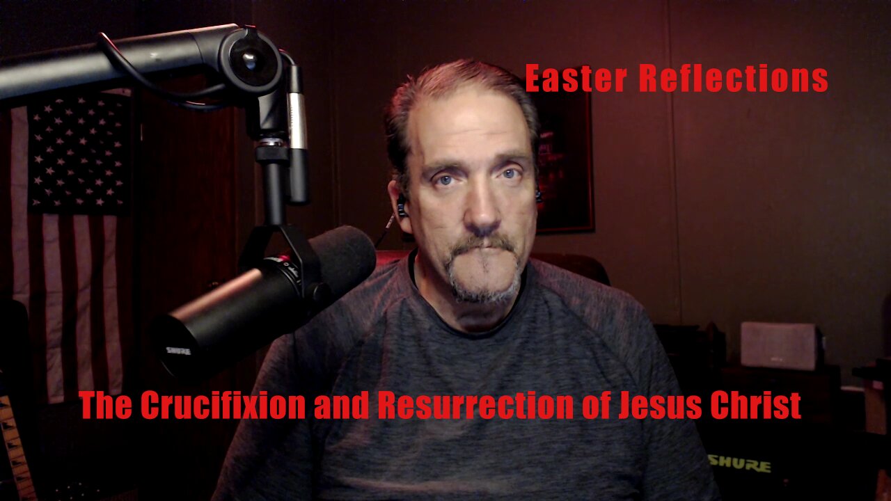 Easter Reflections: The Crucifixion and Resurrection of Jesus Christ