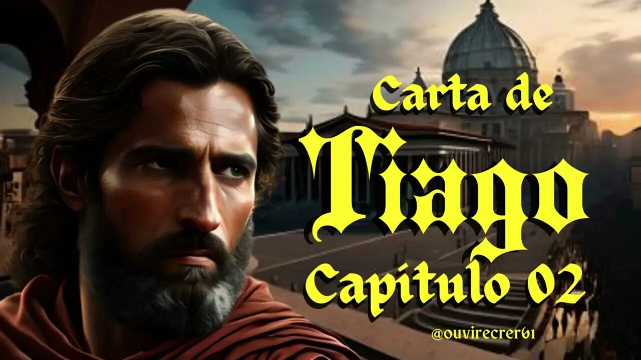Tiago 02 (Bíblia Sagrada) #70 Com legenda @ouvirecrer61 [Resumo do capítulo na descrição].