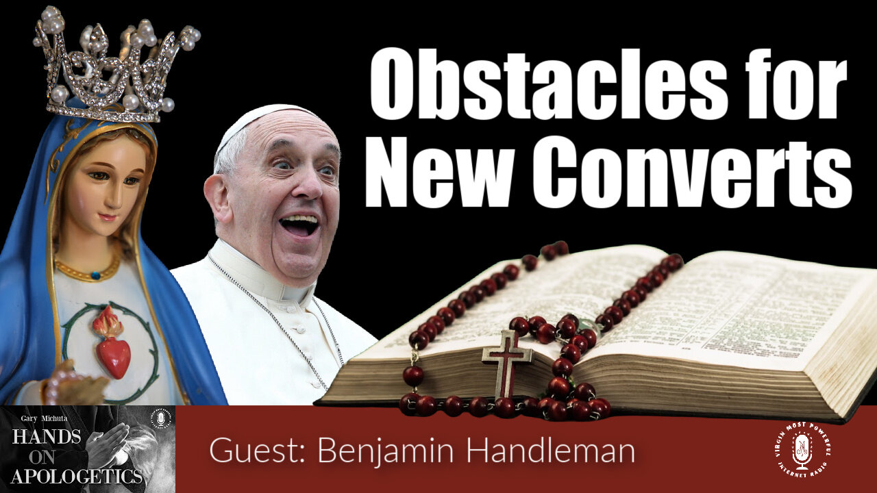 17 Aug 22, Hands on Apologetics: Obstacles for New Converts