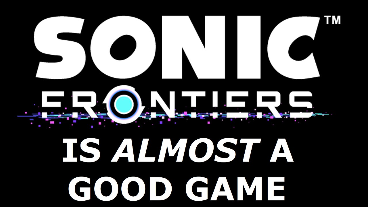 Why I Like but Don't Love Sonic Frontiers