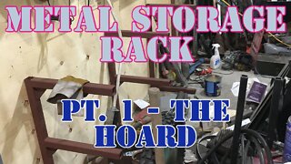 Metal Storage Rack - Part 1 - The Hoard Must Move.....