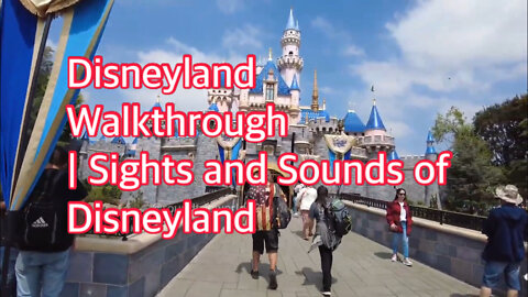 Disneyland Walkthrough | Sights and Sounds of Disneyland |part 1