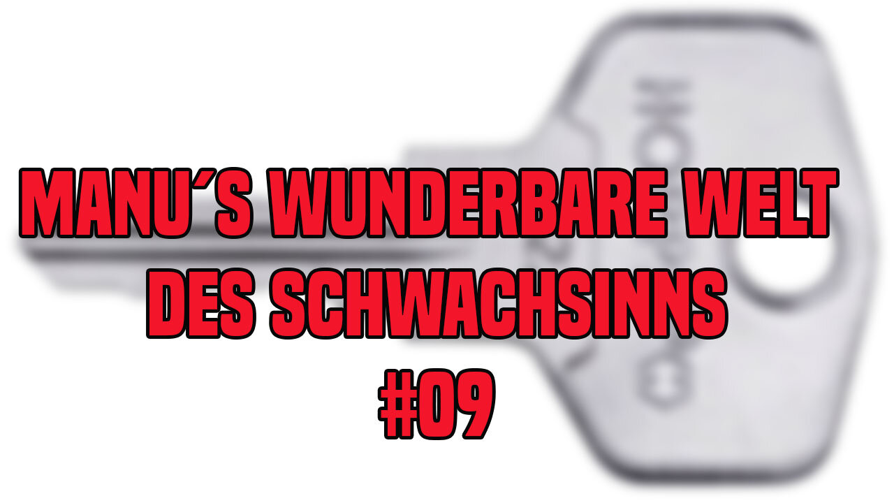 Manu´s wunderbare Welt des Schwachsinns #09 ++ Der Schlüsseltest, Maskenmedien und mehr