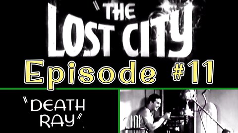 William Stage Boyd| The Lost City (1935) Episode 11 | Death Ray