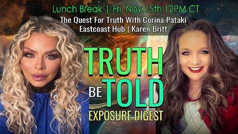 Truth Be Told- Exposure Digest | The Quest For Truth With Corina Pataki