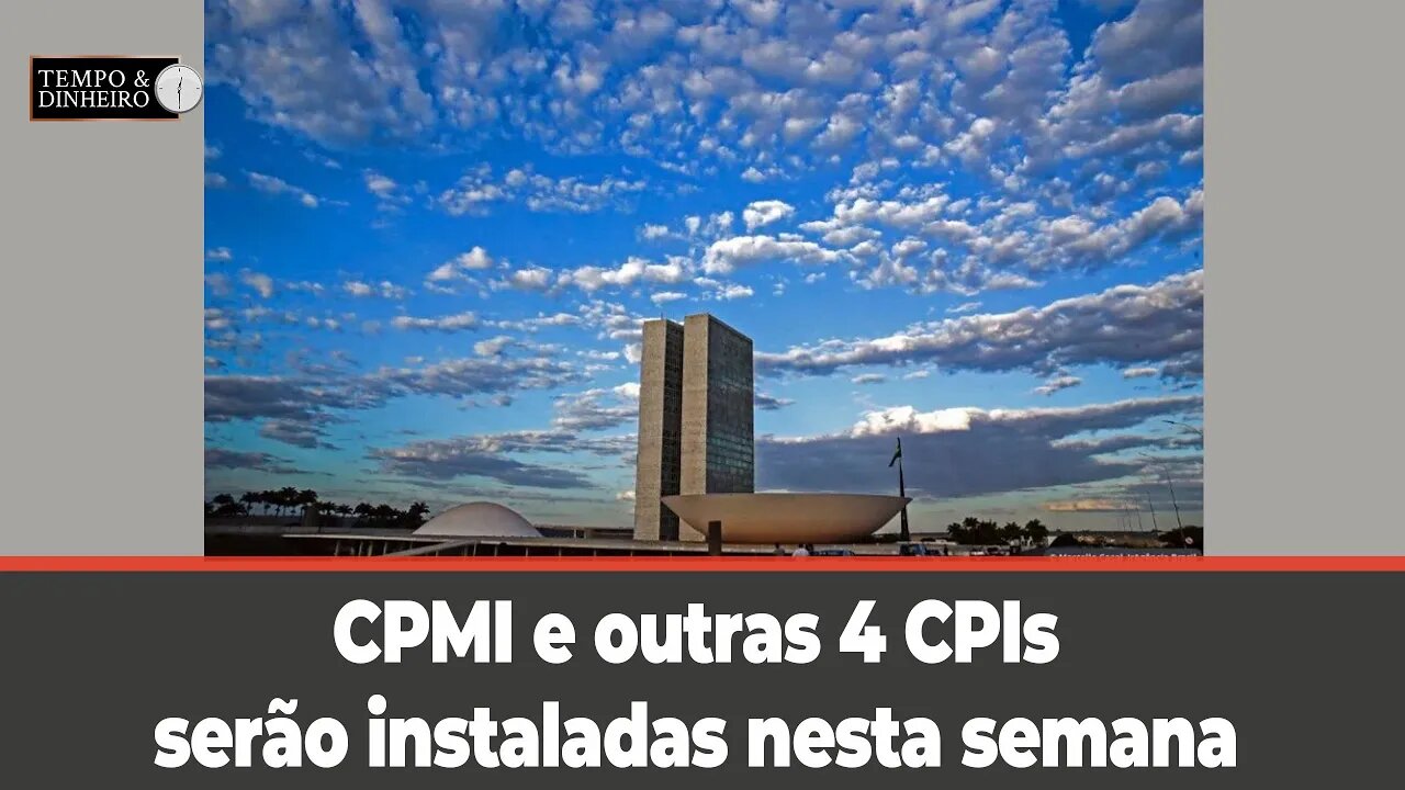 CPMI e outras 4 CPIs serão instaladas nesta semana