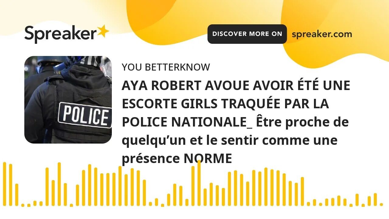 AYA ROBERT AVOUE AVOIR ÉTÉ UNE ESCORTE GIRLS TRAQUÉE PAR LA POLICE NATIONALE_ Être proche de quelqu’